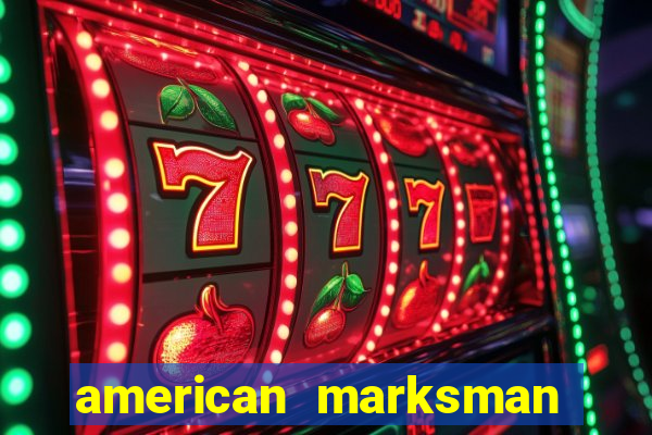 american marksman apk dinheiro infinito